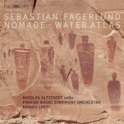 Nomade / Water Atlas by Sebastian Fagerlund ;   Nicolas Altstaedt ,   Radion sinfoniaorkesteri ,   Hannu Lintu