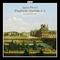 Preußische Quartette 4-6 by Ignaz Pleyel ;   Pleyel Quartett Köln