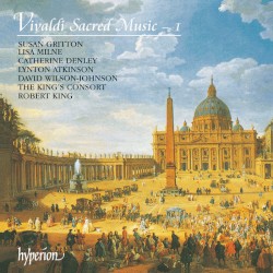 Sacred Music 1 by Vivaldi ;   Susan Gritton ,   Lisa Milne ,   Catherine Denley ,   Lynton Atkinson ,   David Wilson-Johnson ,   The King’s Consort ,   Robert King