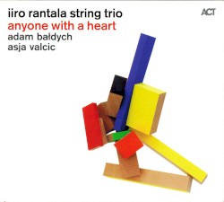 Anyone With a Heart by Iiro Rantala String Trio