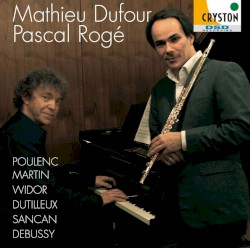 Poulenc / Martin / Widor / Dutilleux / Sancan / Debussy by Poulenc ,   Martin ,   Widor ,   Dutilleux ,   Sancan ,   Debussy ;   Mathieu Dufour ,   Pascal Rogé
