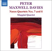 Naxos Quartets nos. 7 and 8 by Peter Maxwell Davies ;   Maggini Quartet