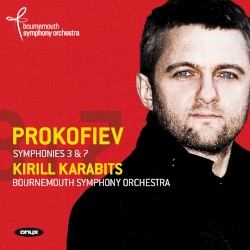 Symphonies 3 & 7 by Сергей Сергеевич Прокофьев ;   Kirill Karabits ,   Bournemouth Symphony Orchestra