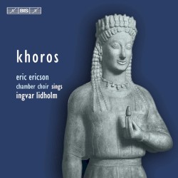 Khoros by Ingvar Lidholm ;   Eric Ericson Chamber Choir