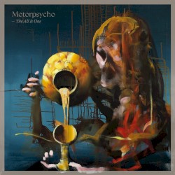 The All Is One by Motorpsycho