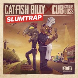 Slumtrap by Catfish Billy  &   Cub da CookUpBoss