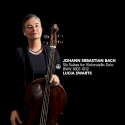 Six Suites for Violoncello Solo by Lucia Swarts