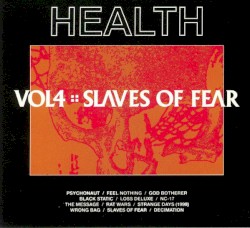 VOL4 ꞉꞉ SLAVES OF FEAR by HEALTH