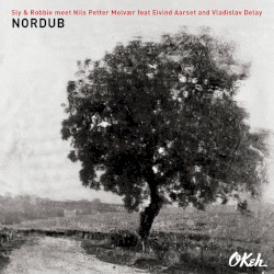 Nordub by Sly & Robbie  meet   Nils Petter Molvær  feat.   Eivind Aarset  and   Vladislav Delay