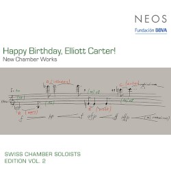 Happy Birthday Elliott Carter! New Chamber Works by Elliott Carter ;   Swiss Chamber Soloists