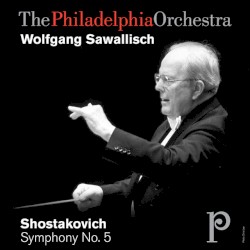 Symphony No. 5 by Shostakovich ;   Philadelphia Orchestra ,   Wolfgang Sawallisch
