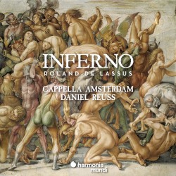 Inferno by Roland de Lassus ;   Cappella Amsterdam ,   Daniel Reuss