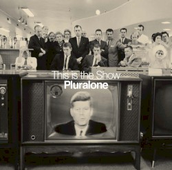 This Is the Show by Pluralone