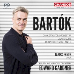 Concerto for Orchestra / Dance Suite / Rhapsodies nos. 1 and 2 by Bartók ;   James Ehnes ,   Bergen Philharmonic Orchestra ,   Edward Gardner