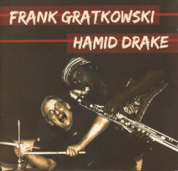 Frank Gratkowski Hamid Drake by Frank Gratkowski ,   Hamid Drake
