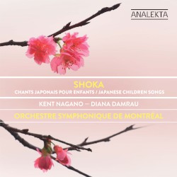 Shoka: Japanese Children Songs by Orchestre symphonique de Montréal ,   Kent Nagano ,   Diana Damrau  &   Chœur des enfants de Montréal