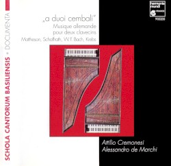 „a duoi cembali“ – Musique allemande pour deux clavecins by Mattheson ,   Schaffrath ,   W.F. Bach ,   Krebs ;   Attilio Cremonesi ,   Alessandro de Marchi