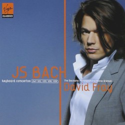Keyboard Concertos, BWV 1052, 1055, 1056, 1058 by Johann Sebastian Bach ;   David Fray