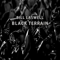 Black Terrain by Bill Laswell