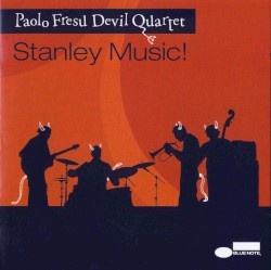 Stanley Music! by Paolo Fresu Devil Quartet