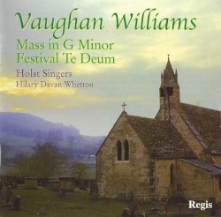 Mass in G minor / Festival Te Deum by Vaughan Williams ;   Holst Singers ,   Hilary Davan Wetton