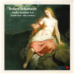 Violin Sonata Nos. 1-3 by Robert Schumann ;   Isabelle Faust ,   Silke Avenhaus