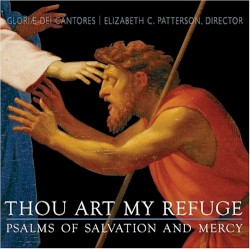 Thou Art My Refuge / Psalms of Salvation and Mercy by Gloriæ Dei Cantores