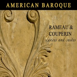 Rameau and Couperin: Dances and Suites by Jean-Philippe Rameau ,   François Couperin ;   American Baroque