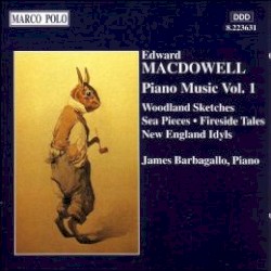 Piano Music, Vol. 1 by Edward MacDowell ;   James Barbagallo