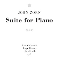 Suite for Piano by John Zorn  &   Suite for Piano Trio