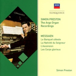 The Argo Organ Recordings: Messiaen by Messiaen ;   Simon Preston