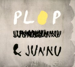 PLOP & Junnu by Plop  &   Junnu