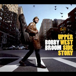 Upper West Side Story by Bobby Broom