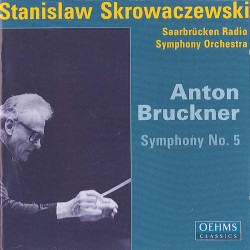 Symphony no. 5 by Anton Bruckner ;   Saarbrücken Radio Symphony Orchestra ,   Stanislaw Skrowaczewski