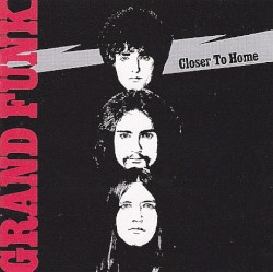 Closer to Home by Grand Funk Railroad