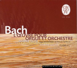 L'oeuvre pour orgue et orchestre by Johann Sebastian Bach ;   André Isoir ,   Le Parlement de Musique ,   Martin Gester