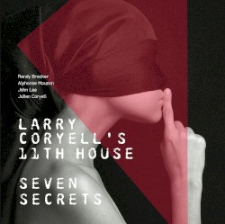 Larry Coryell's 11th House Seven Secrets by Larry Coryell