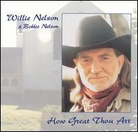 How Great Thou Art by Willie Nelson  &   Bobbie Nelson