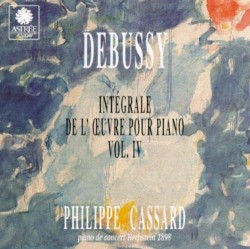 Debussy: Integrale De L'oeuvre Pour Piano, Vol. IV by Claude Debussy ;   Philippe Cassard