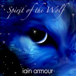 The Spirit of the Wolf by Iain Armour