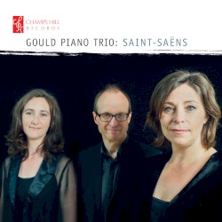 Saint-Saens by Saint‐Saëns ;   Gould Piano Trio
