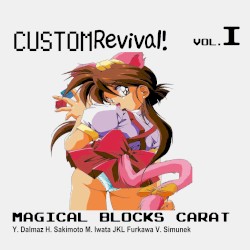 CustomRevival! - Magical Blocks Carat vol. 1 by Yusup Dalmaz ,   崎元仁 ,   Yoshio Furukawa ,   岩田匡治  &   Vladimír Šimůnek