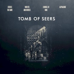 Tomb of Seers by Council of Nine  /   Alphaxone  /   Xerxes The Dark  /   Wolves and Horses
