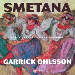 Czech Dances / On the Seashore by Smetana ;   Garrick Ohlsson