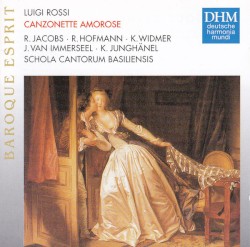 Canzonette Amorose by Luigi Rossi ;   René Jacobs ,   Rosmarie Hofmann ,   Kurt Widmer ,   Jos van Immerseel ,   Konrad Junghänel ,   Schola Cantorum Basiliensis