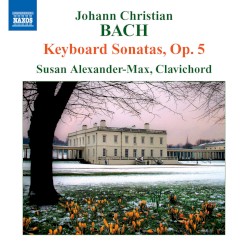 Keyboard Sonatas, op. 5 by Johann Christian Bach ;   Susan Alexander-Max