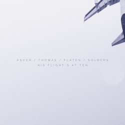 His Flight's at Ten by Anker ,   Thomas ,   Flaten ,   Solberg