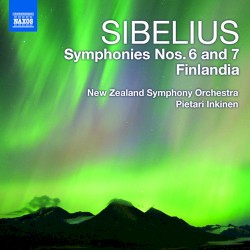 Symphonies nos. 6 and 7 / Finlandia by Jean Sibelius ;   New Zealand Symphony Orchestra ,   Pietari Inkinen