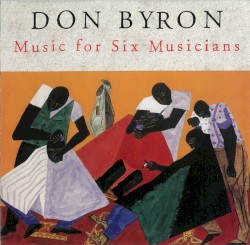 Music for Six Musicians by Don Byron