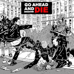 Go Ahead and Die by Go Ahead and Die